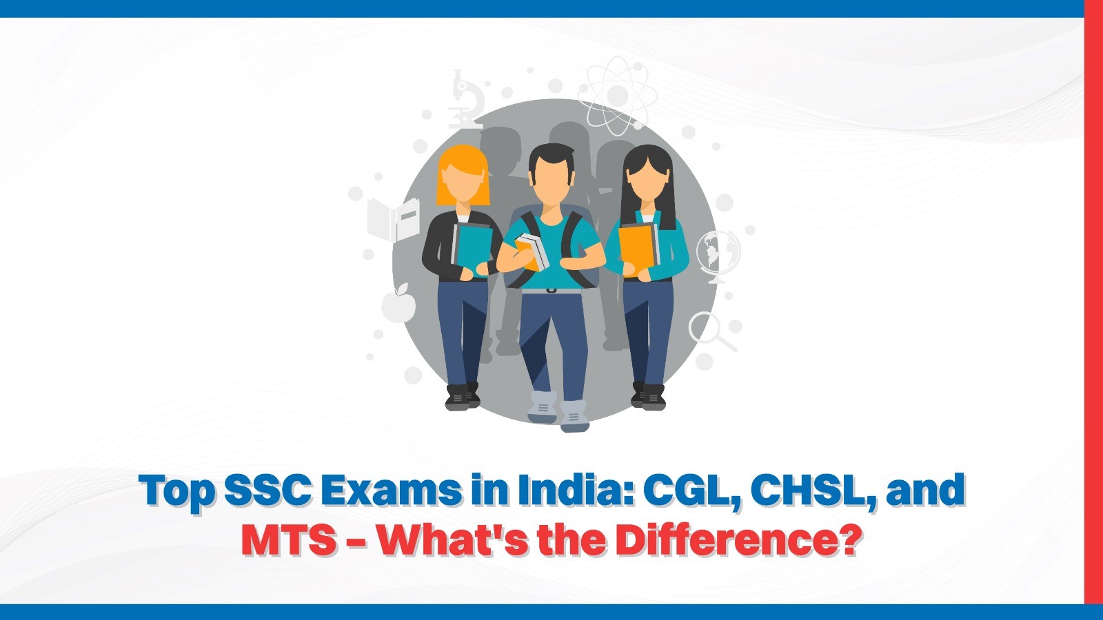 Top SSC Exams in India CGL, CHSL, and MTS – Whats the Difference.jpg